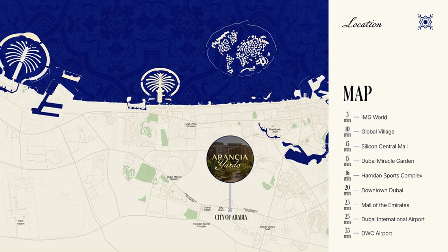 Location map of Arancia Yards in City of Arabia, Dubai, showing its position near IMG Worlds, Global Village and Sheikh Mohammed Bin Zayed Road with drive times to key destinations